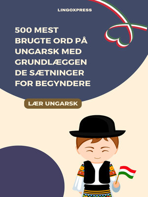 cover image of 500 Mest Brugte Ord På Ungarsk Med Grundlæggende Sætninger For Begyndere
